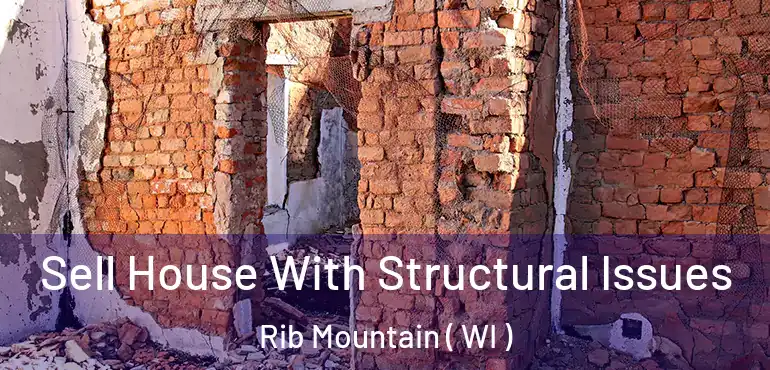  Sell House With Structural Issues Rib Mountain ( WI )