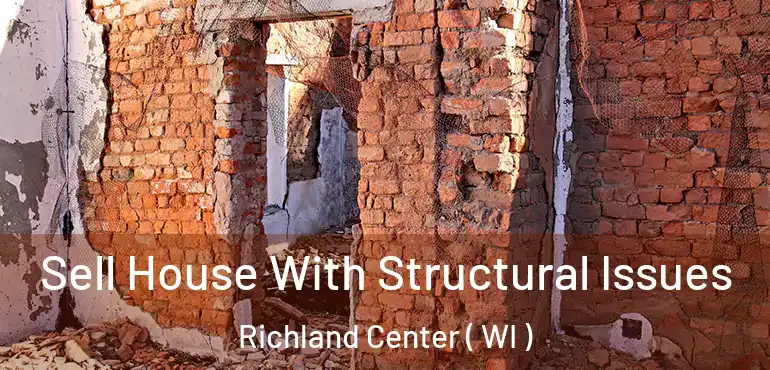  Sell House With Structural Issues Richland Center ( WI )