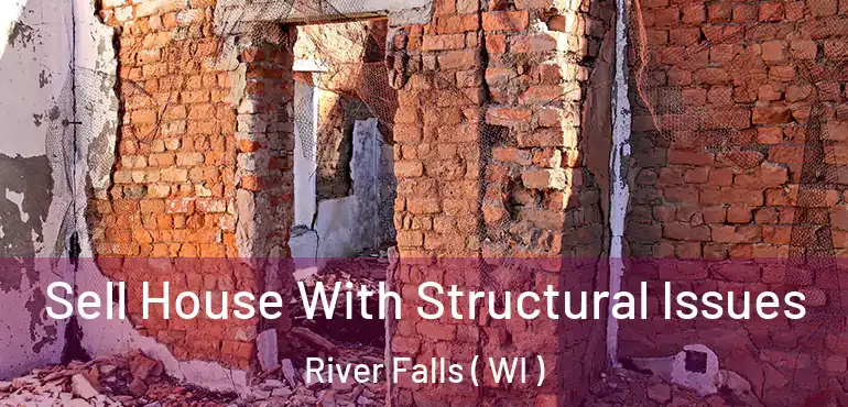  Sell House With Structural Issues River Falls ( WI )