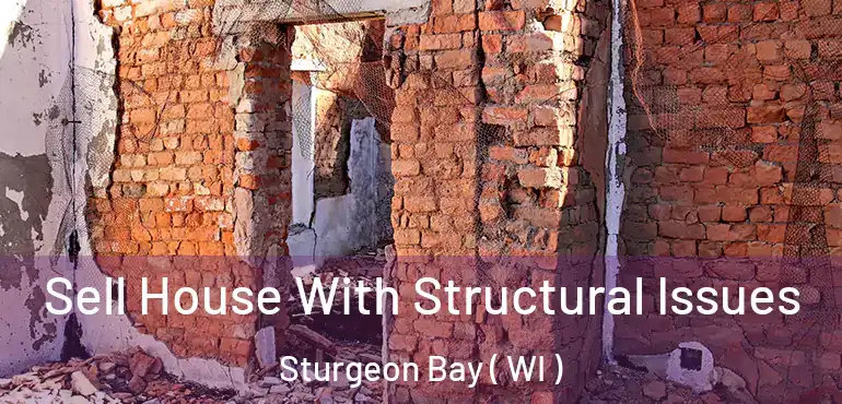  Sell House With Structural Issues Sturgeon Bay ( WI )