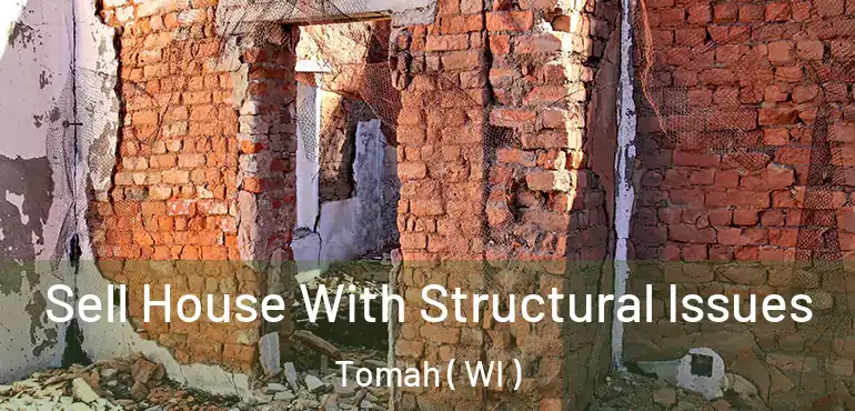  Sell House With Structural Issues Tomah ( WI )