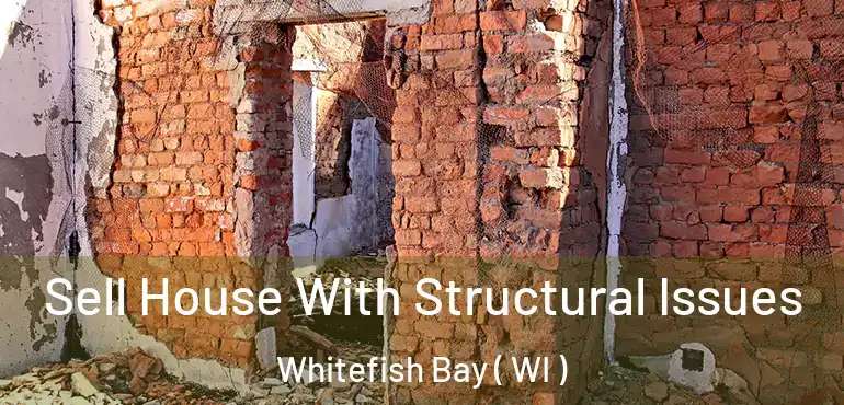  Sell House With Structural Issues Whitefish Bay ( WI )