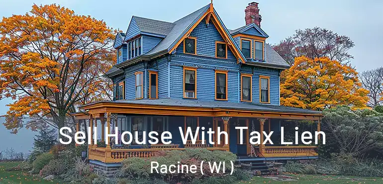  Sell House With Tax Lien Racine ( WI )