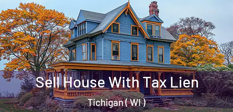  Sell House With Tax Lien Tichigan ( WI )