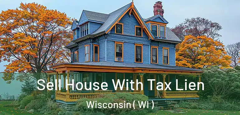  Sell House With Tax Lien Wisconsin ( WI )