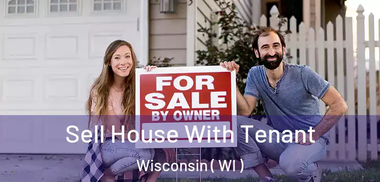  Sell House With Tenant Wisconsin ( WI )