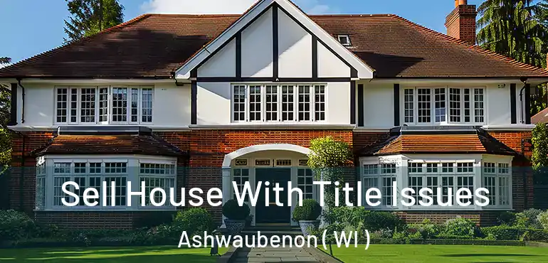  Sell House With Title Issues Ashwaubenon ( WI )