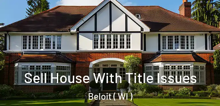  Sell House With Title Issues Beloit ( WI )