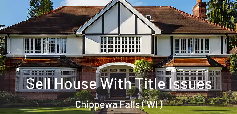  Sell House With Title Issues Chippewa Falls ( WI )