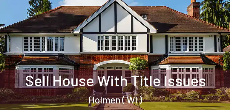 Sell House With Title Issues Holmen ( WI )