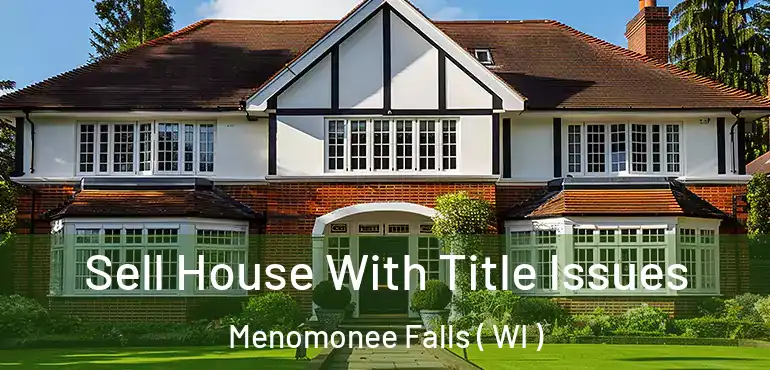  Sell House With Title Issues Menomonee Falls ( WI )