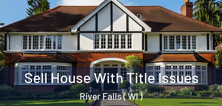  Sell House With Title Issues River Falls ( WI )
