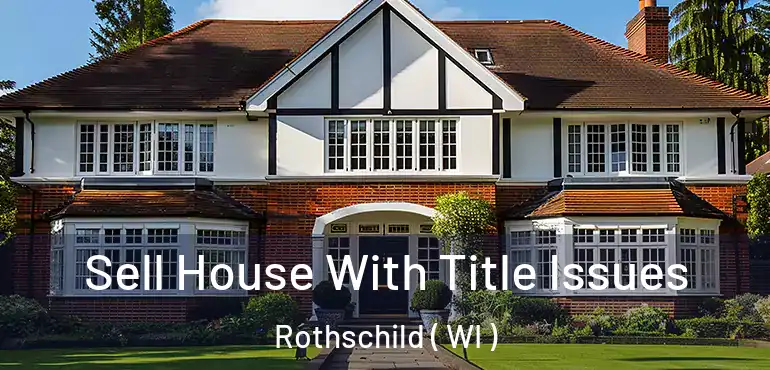  Sell House With Title Issues Rothschild ( WI )