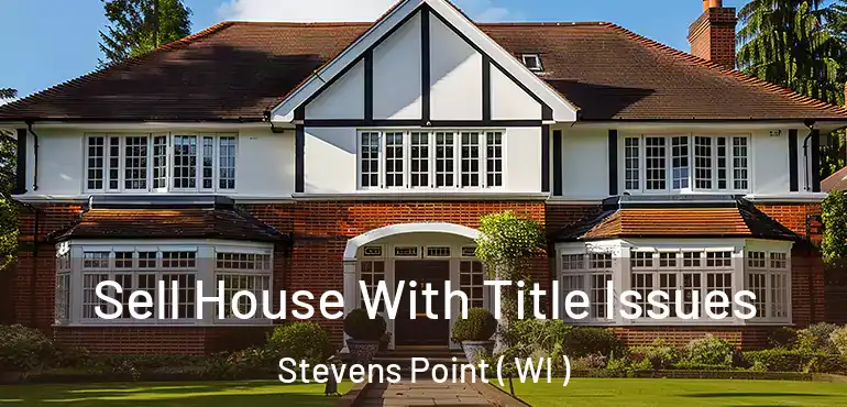 Sell House With Title Issues Stevens Point ( WI )