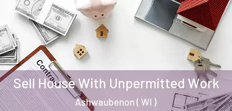  Sell House With Unpermitted Work Ashwaubenon ( WI )