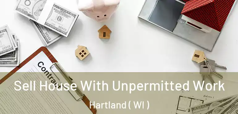  Sell House With Unpermitted Work Hartland ( WI )