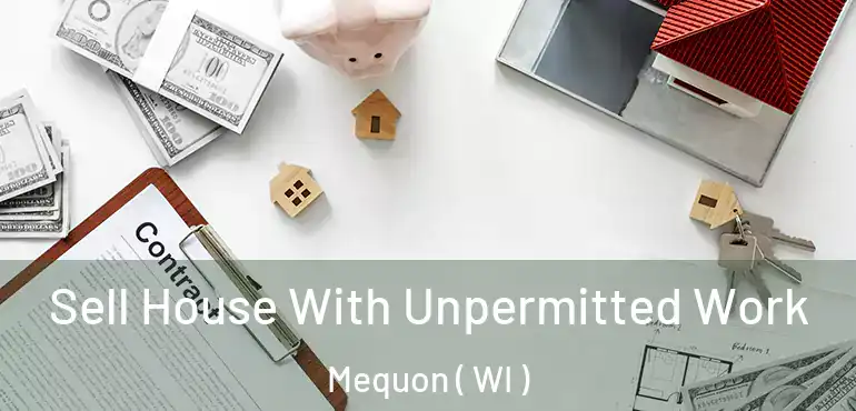  Sell House With Unpermitted Work Mequon ( WI )