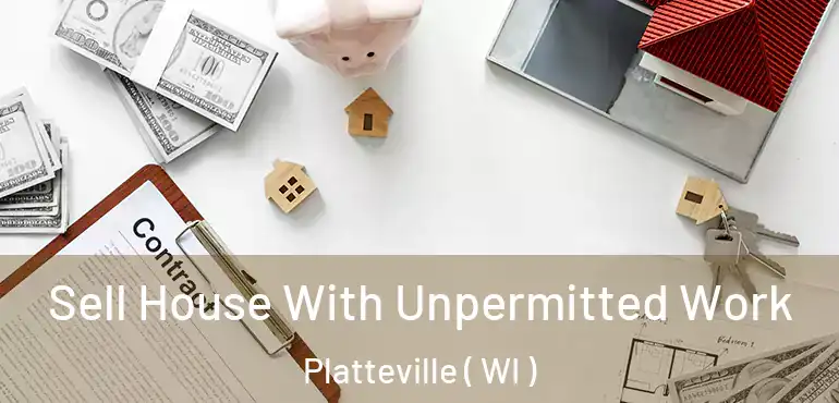  Sell House With Unpermitted Work Platteville ( WI )