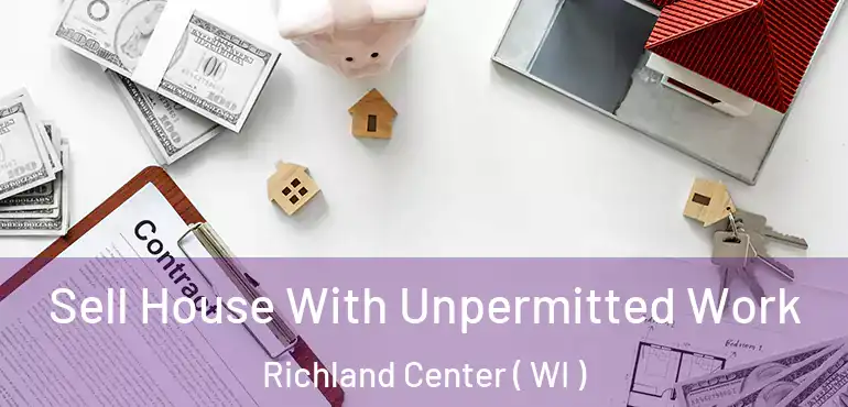  Sell House With Unpermitted Work Richland Center ( WI )