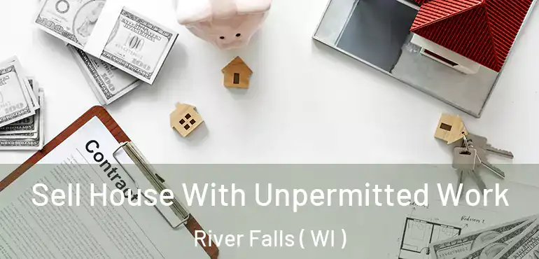  Sell House With Unpermitted Work River Falls ( WI )