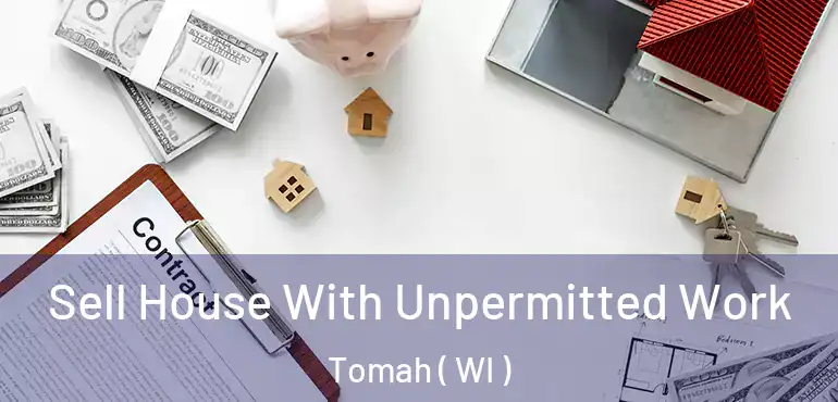  Sell House With Unpermitted Work Tomah ( WI )