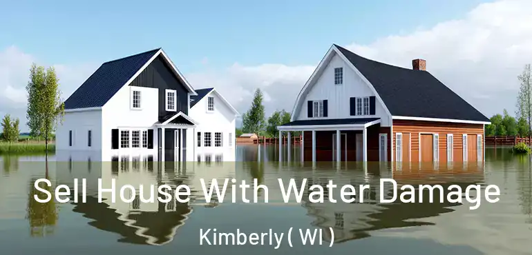  Sell House With Water Damage Kimberly ( WI )