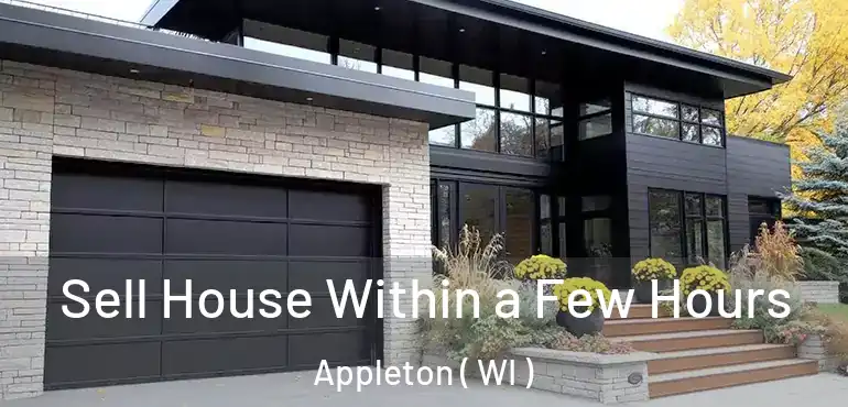  Sell House Within a Few Hours Appleton ( WI )