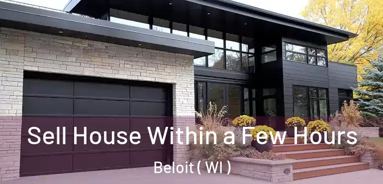  Sell House Within a Few Hours Beloit ( WI )
