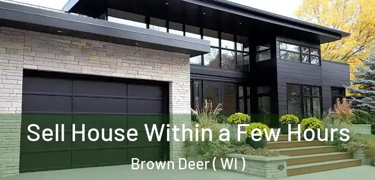 Sell House Within a Few Hours Brown Deer ( WI )
