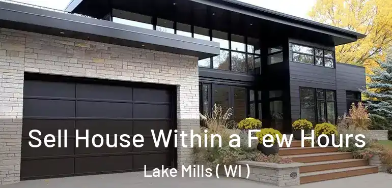  Sell House Within a Few Hours Lake Mills ( WI )