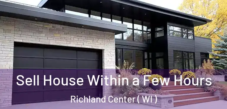  Sell House Within a Few Hours Richland Center ( WI )