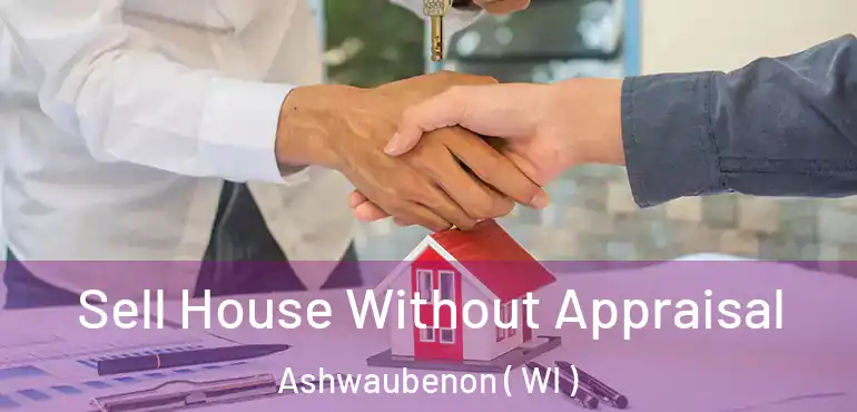 Sell House Without Appraisal Ashwaubenon ( WI )