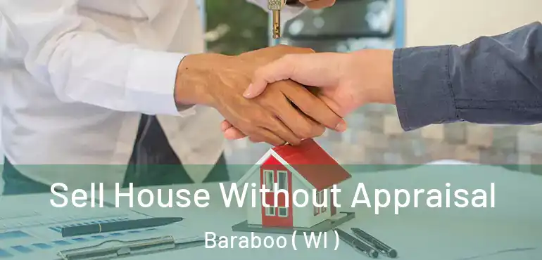  Sell House Without Appraisal Baraboo ( WI )