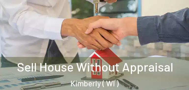  Sell House Without Appraisal Kimberly ( WI )