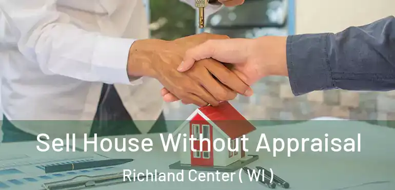  Sell House Without Appraisal Richland Center ( WI )