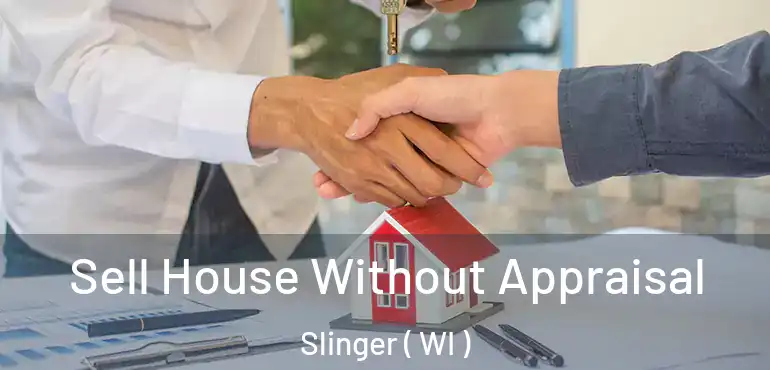  Sell House Without Appraisal Slinger ( WI )