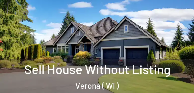  Sell House Without Listing Verona ( WI )