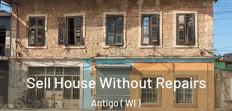  Sell House Without Repairs Antigo ( WI )
