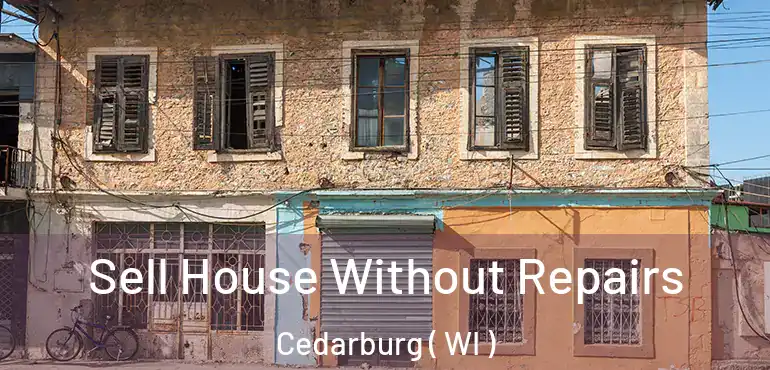  Sell House Without Repairs Cedarburg ( WI )