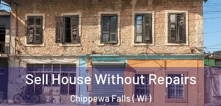  Sell House Without Repairs Chippewa Falls ( WI )
