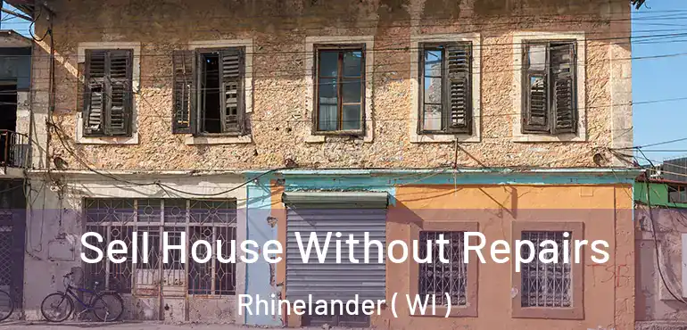  Sell House Without Repairs Rhinelander ( WI )