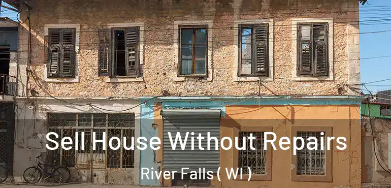  Sell House Without Repairs River Falls ( WI )