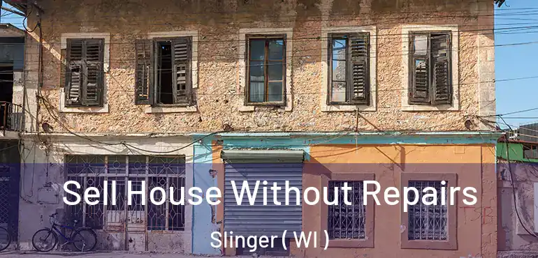  Sell House Without Repairs Slinger ( WI )