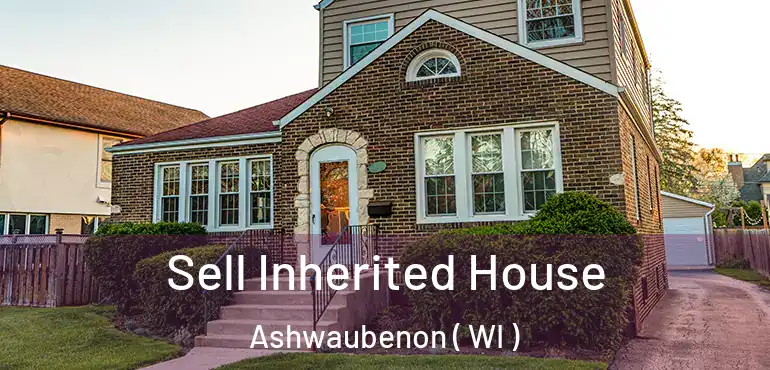  Sell Inherited House Ashwaubenon ( WI )