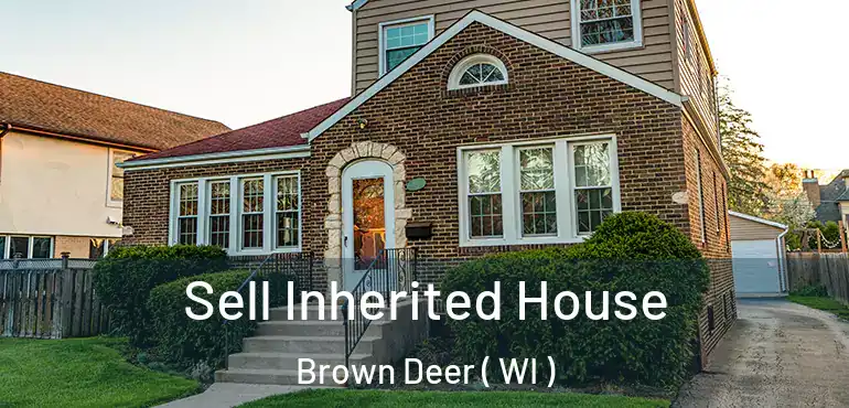  Sell Inherited House Brown Deer ( WI )