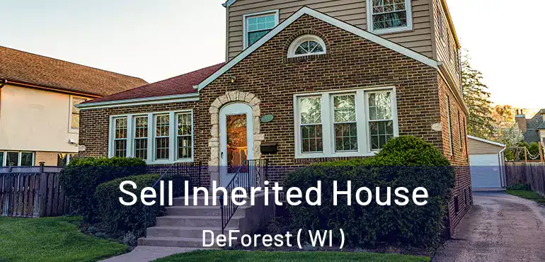  Sell Inherited House DeForest ( WI )