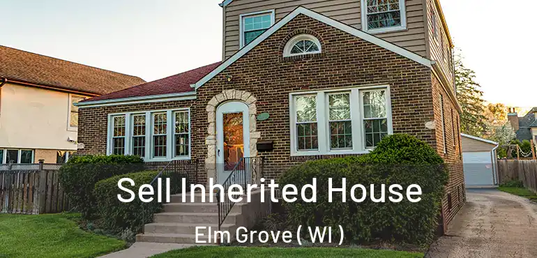  Sell Inherited House Elm Grove ( WI )