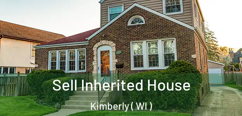  Sell Inherited House Kimberly ( WI )