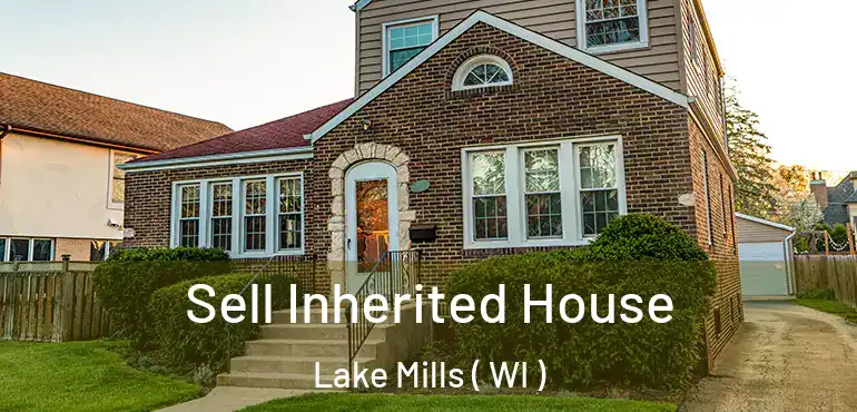  Sell Inherited House Lake Mills ( WI )