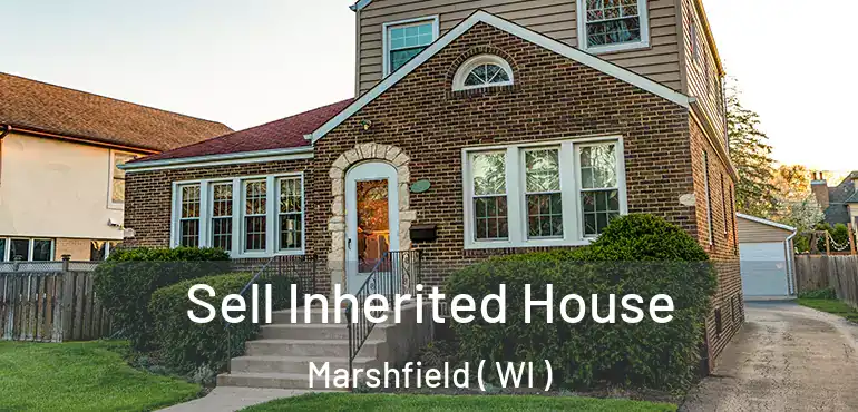  Sell Inherited House Marshfield ( WI )